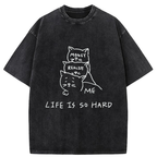 Life Is So Hard Washed T-Shirt