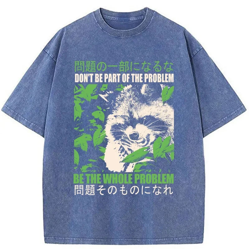 Don It Be Part Of The Problem Washed T-Shirt
