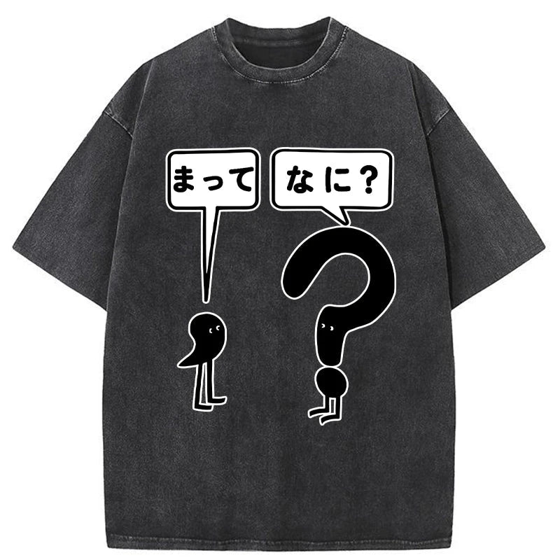 Wait What Washed T-Shirt