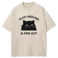 Fluff Around & Find Out Washed T-Shirt