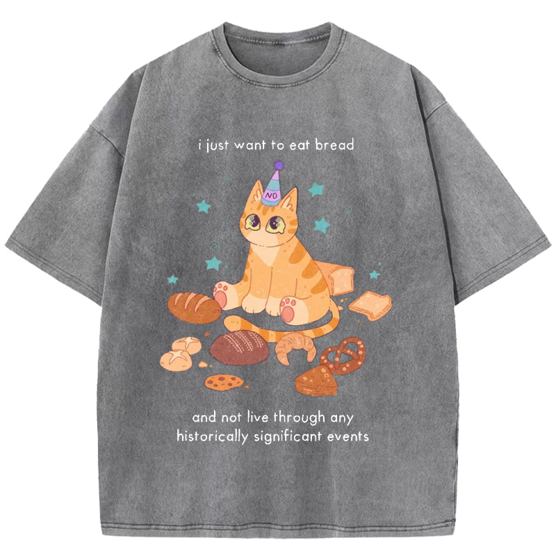 Just Want To Eat Bread Washed T-Shirt