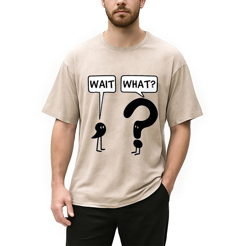 Wait, What? Washed T-Shirt