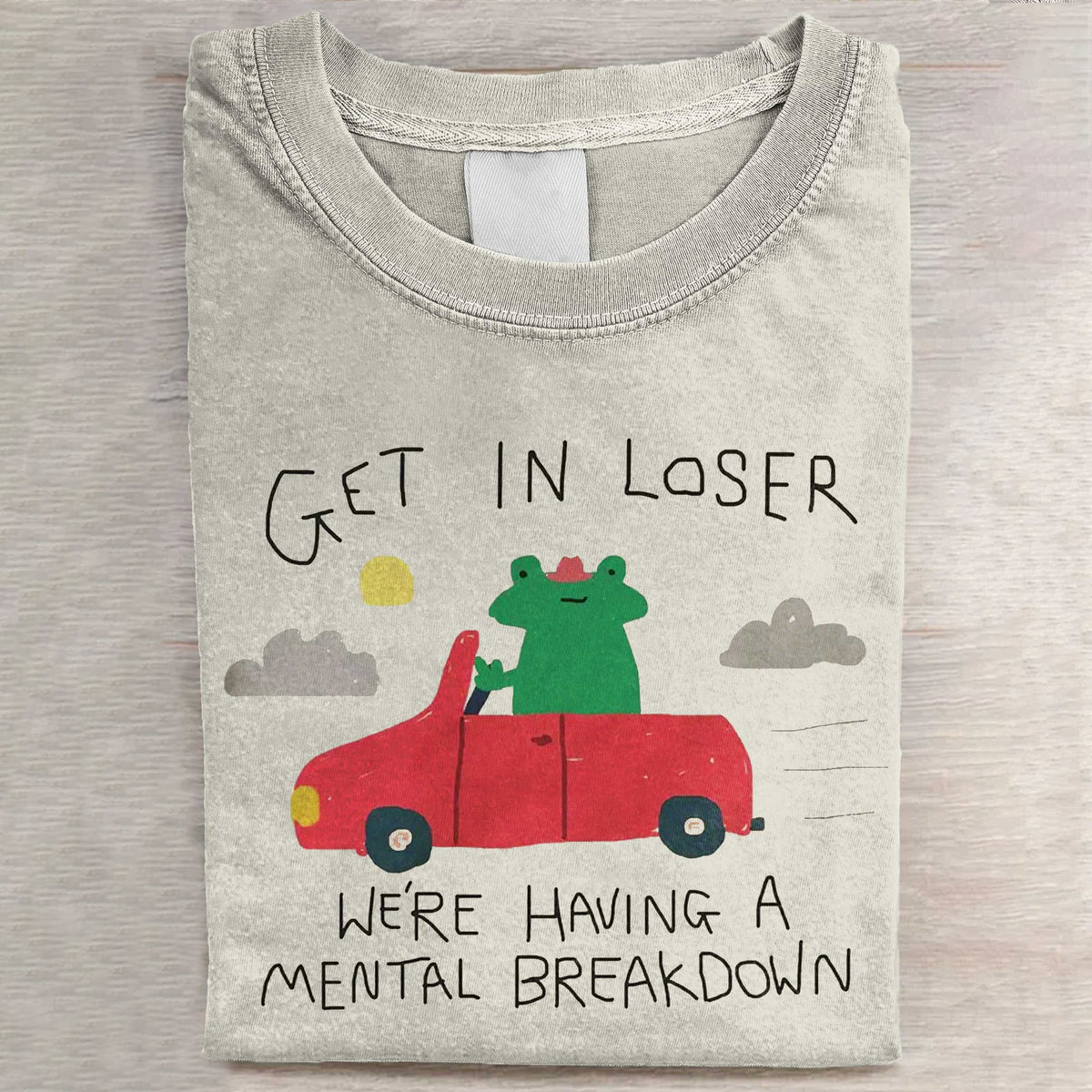 Get in loser we're having a breakdown Art Print Casaul Short Sleeve T-shirt