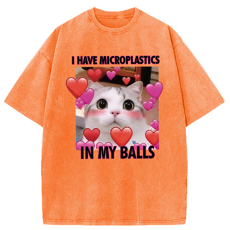 I Have Microplastics in my Balls Vintage Washed T-Shirt