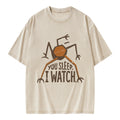 Unisex You Sleep I Watch Printed Washed Tee
