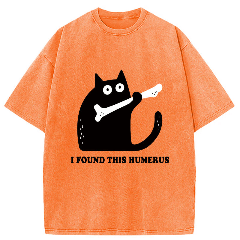 Cat Found This Humerus Washed T-Shirt