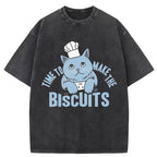 Time To Make The Biscuits Washed T-Shirt