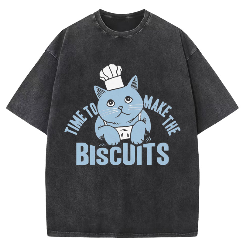 Time To Make The Biscuits Washed T-Shirt
