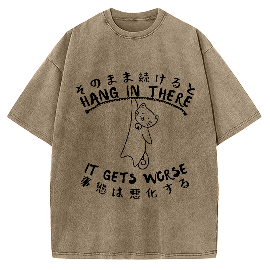 Hang In There It Gets Worse Motivational QuotesVintage Washed T-shirt