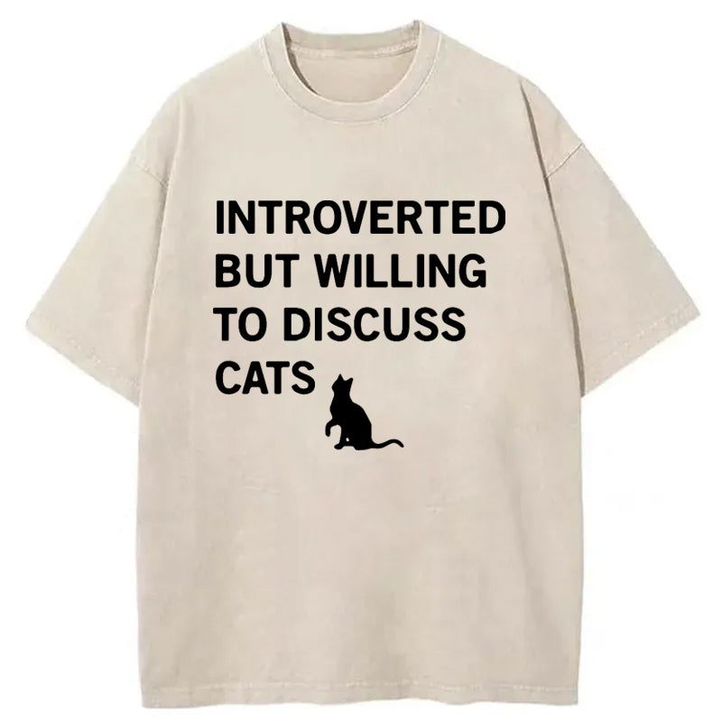 Introverted But Willing To Discuss Cats Washed T-Shirt