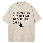 Introverted But Willing To Discuss Cats Washed T-Shirt