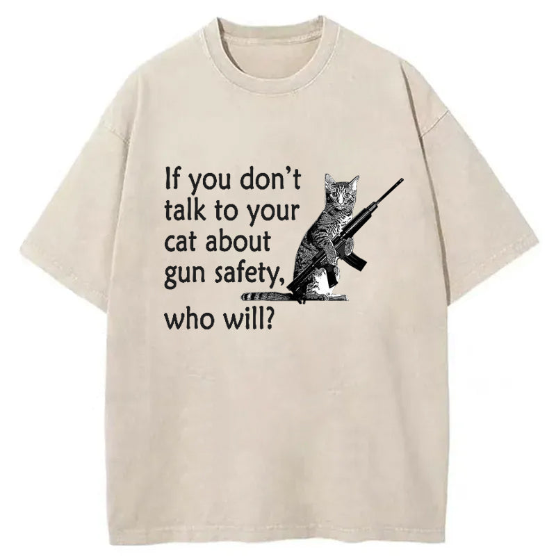 lf You Don't Talk To Your Cat Washed T-Shirt