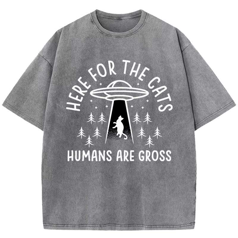 Here For The Cats, Humans Are Gross Washed T-Shirt