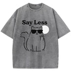 Say Less Cat Washed T-Shirt