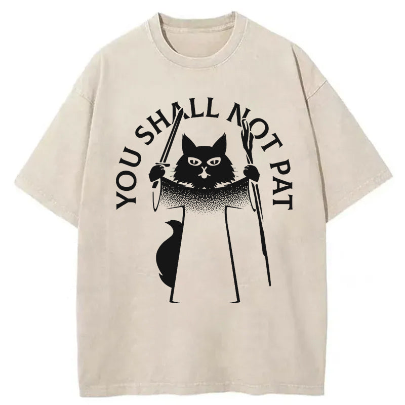 You Shall Not Pat Washed T-Shirt