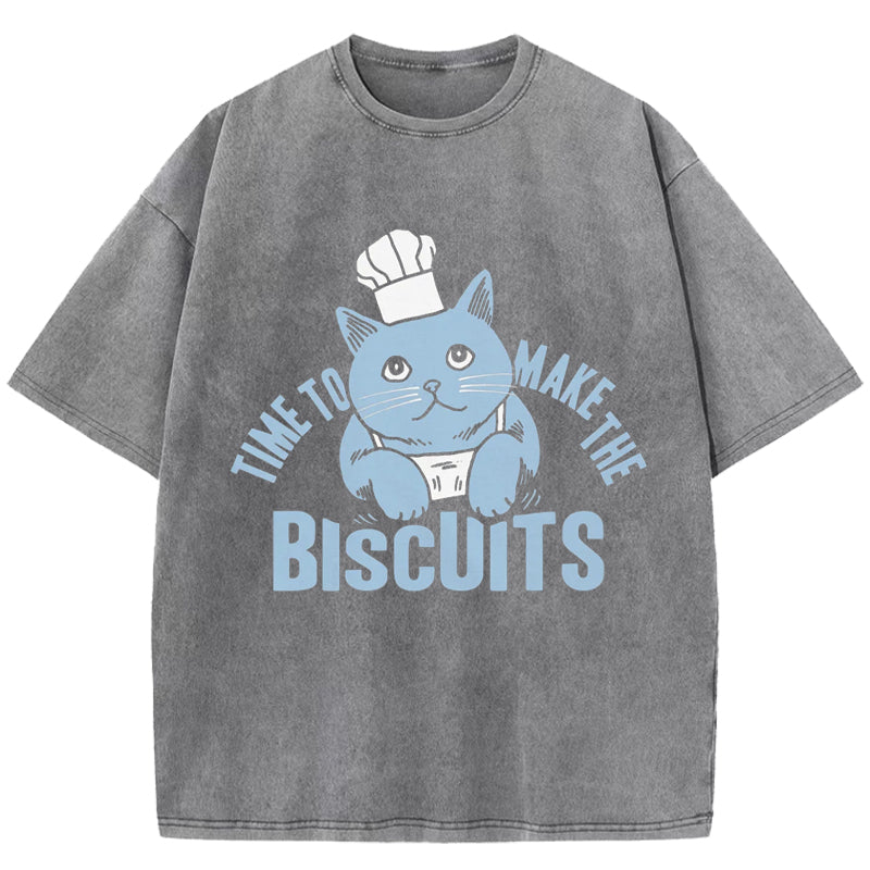 Time To Make The Biscuits Washed T-Shirt