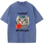 I Eated All The Gas Cat Funny Washed T-Shirt