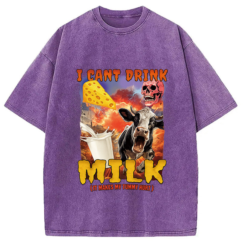 I Can't Drink Milk It Makes My Tummy Hurt Washed T-Shirt