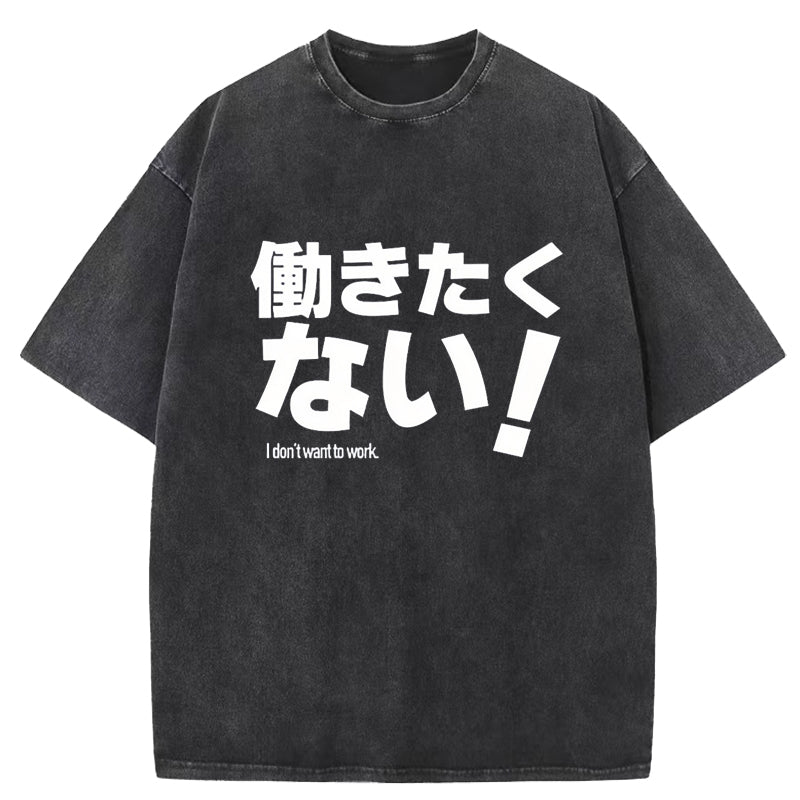 I Don't Want To Work Washed T-Shirt