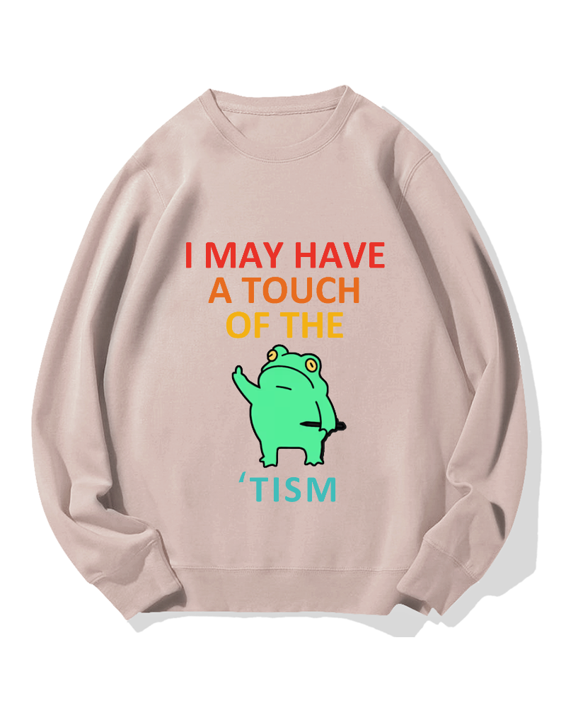 "I may have a touch of the TISM" Cotton Sweatshirt
