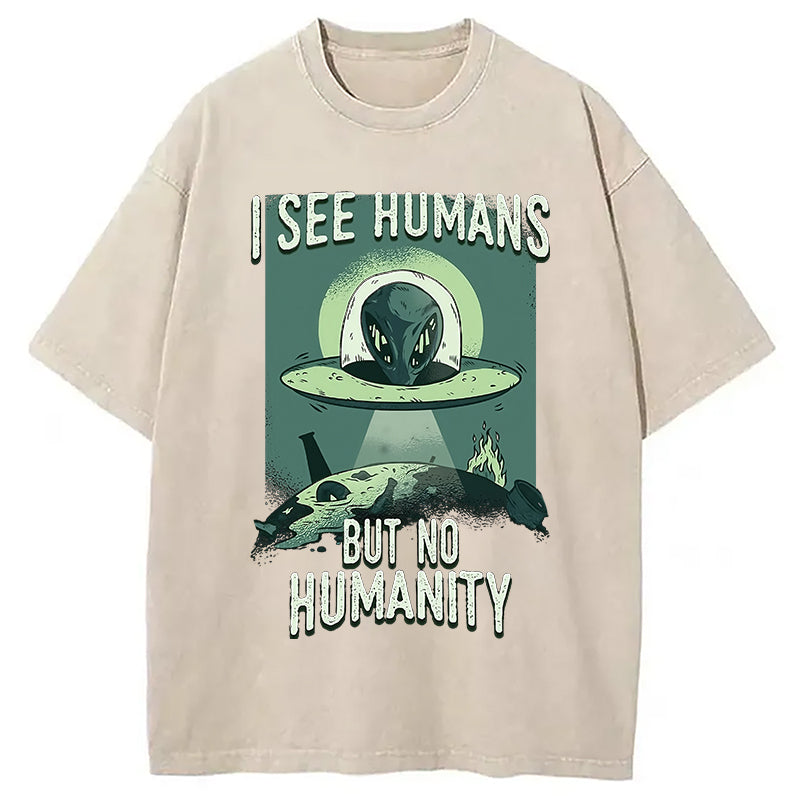 I See Humans But No Humanity Washed T-Shirt