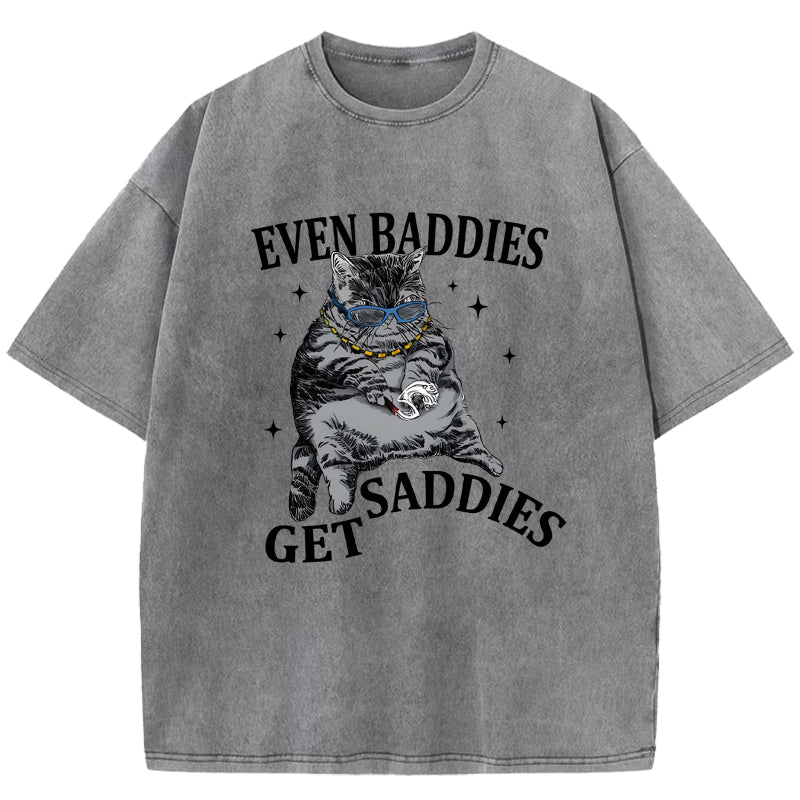 Even Baddies Get Saddies Washed T-Shirt