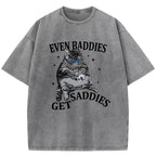 Even Baddies Get Saddies Washed T-Shirt