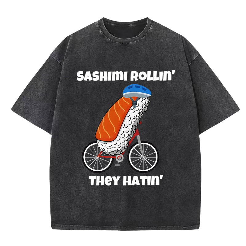 Sashimi rollin they hatin Washed T-Shirt