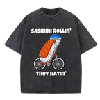 Sashimi rollin they hatin Washed T-Shirt