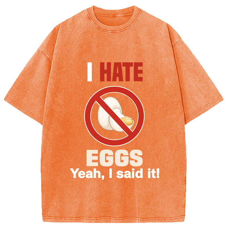 I Hate Eggs Washed T-Shirt