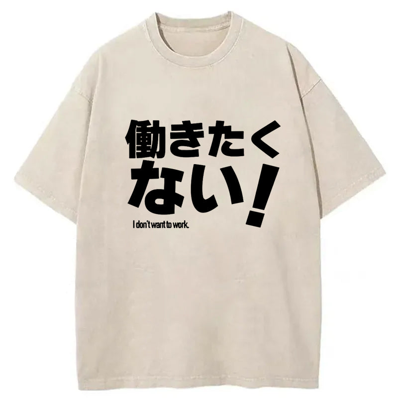 I Don't Want To Work Washed T-Shirt