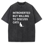 Introverted But Willing To Discuss Cats Washed T-Shirt