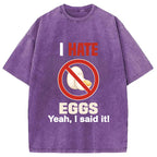 I Hate Eggs Washed T-Shirt