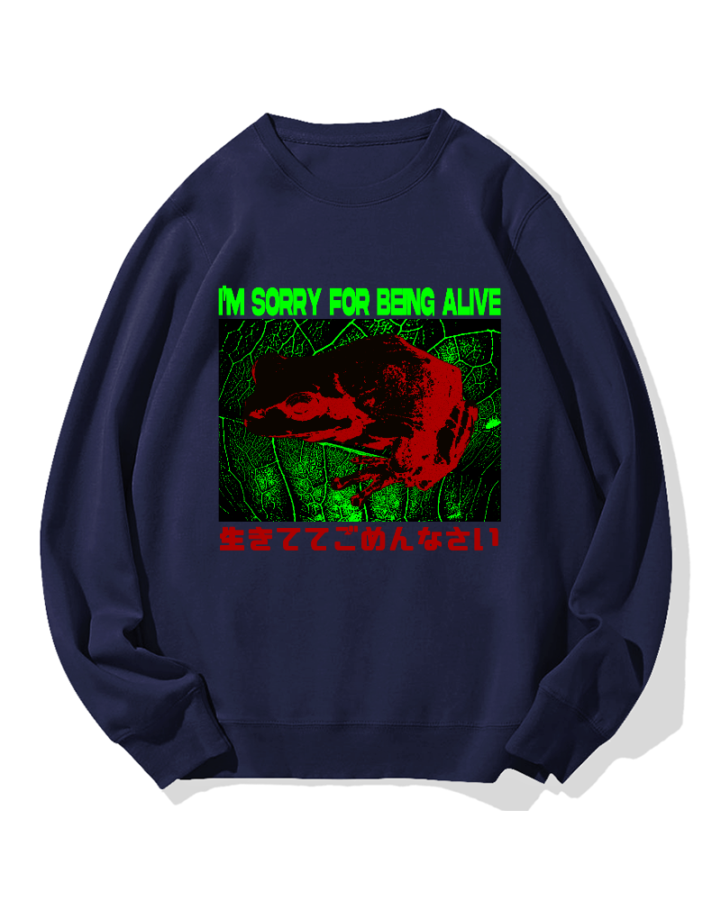 I'm Sorry For Being Alive Cotton Sweatshirt