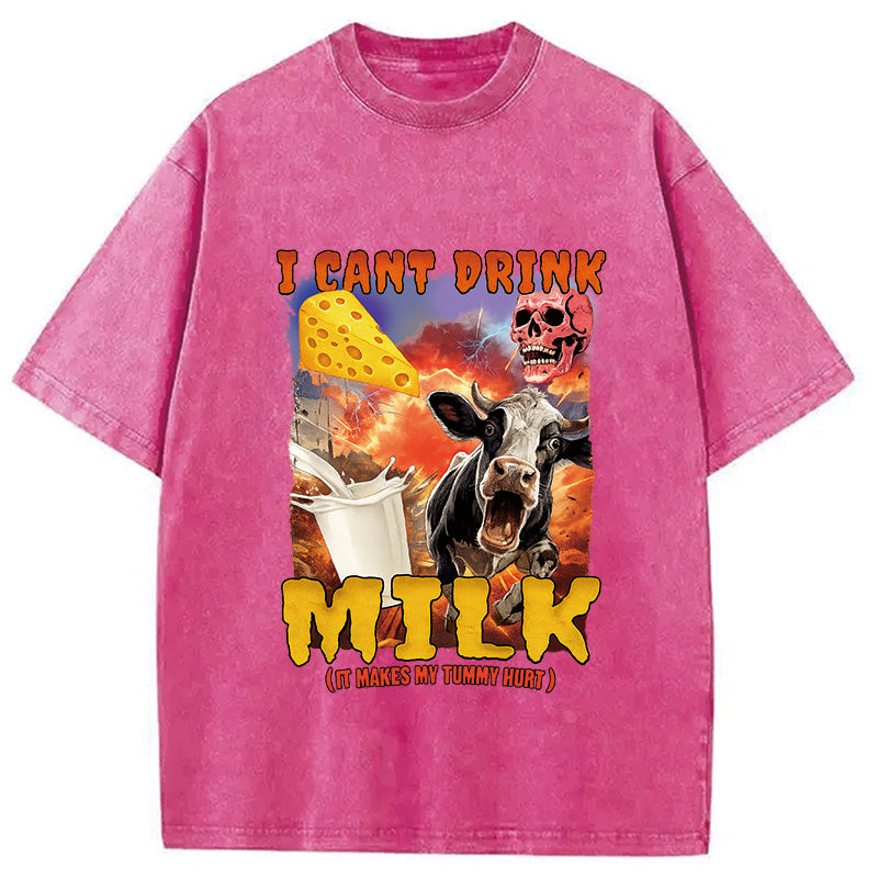 I Can't Drink Milk It Makes My Tummy Hurt Washed T-Shirt