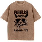 Be The Whole Problem Raccoon Washed T-Shirt