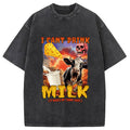 I Can't Drink Milk It Makes My Tummy Hurt Washed T-Shirt