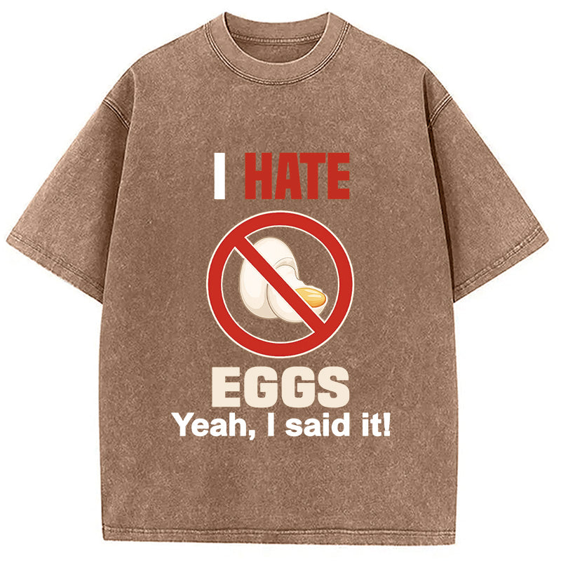 I Hate Eggs Washed T-Shirt