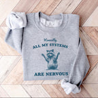 Unisex All My Systems Are Nervous Printed Sweatshirt