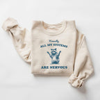 Unisex All My Systems Are Nervous Printed Sweatshirt