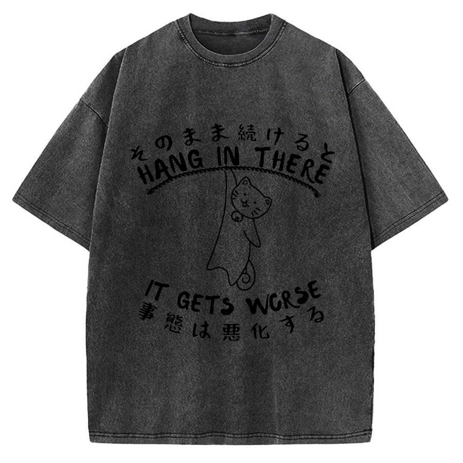 Hang In There It Gets Worse Motivational QuotesVintage Washed T-shirt