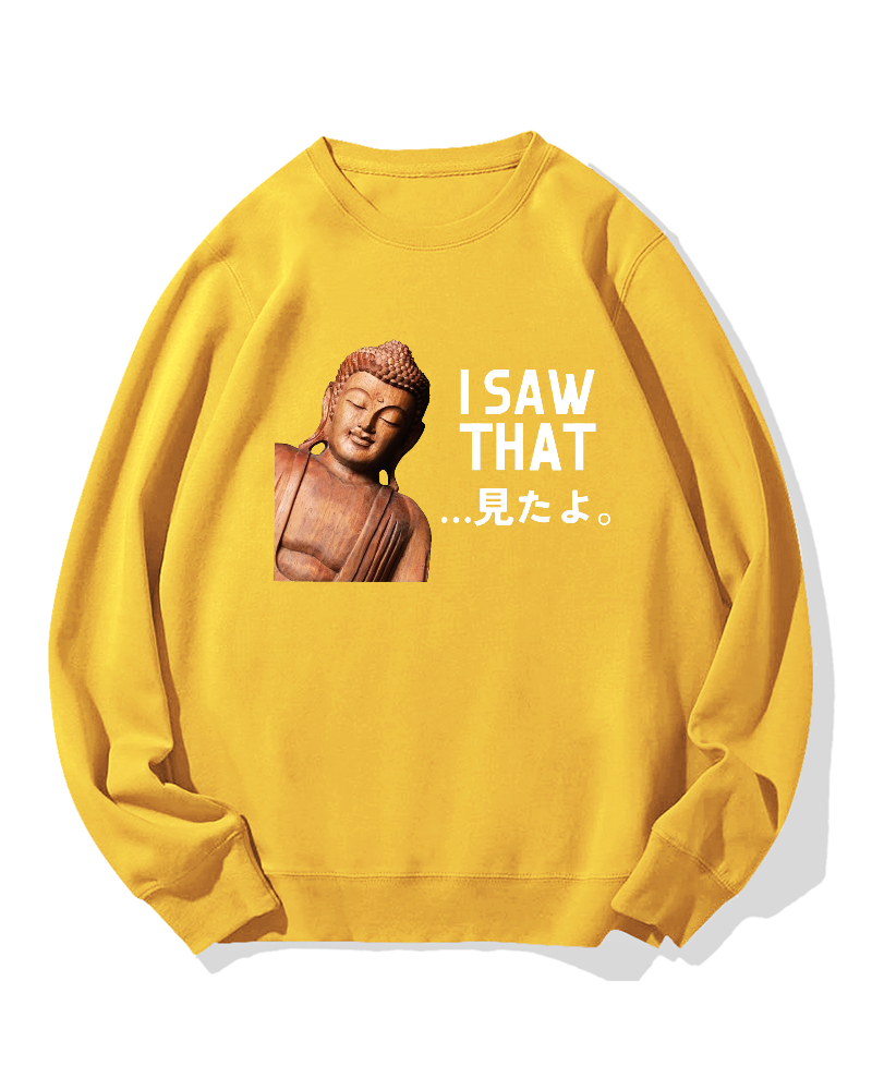The Buddha saw that Sweatshirt