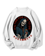 "It's time for you to die" Cotton Sweatshirt