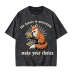 Unisex The Future Is Uncertain make Your Choice Printed Washed Tee