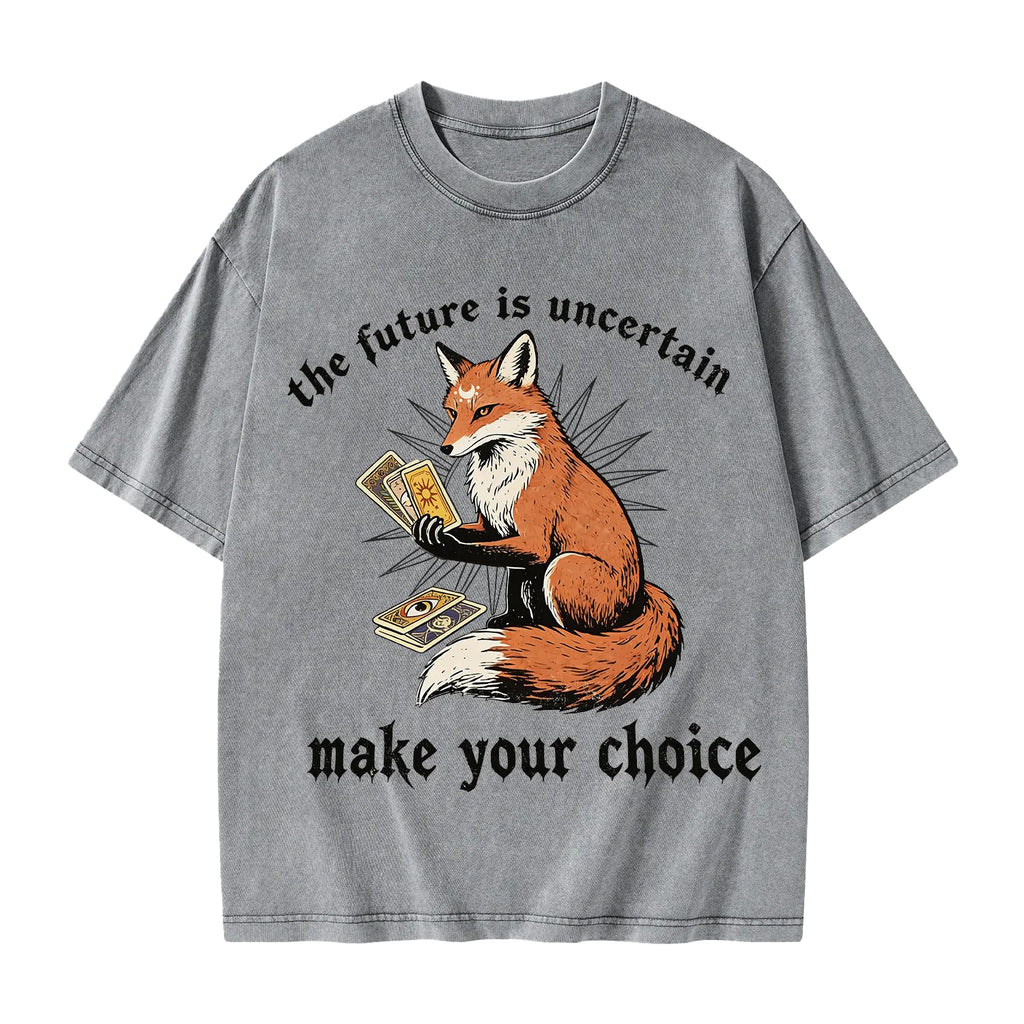 Unisex The Future Is Uncertain make Your Choice Printed Washed Tee