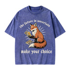 Unisex The Future Is Uncertain make Your Choice Printed Washed Tee