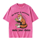 Unisex The Future Is Uncertain make Your Choice Printed Washed Tee