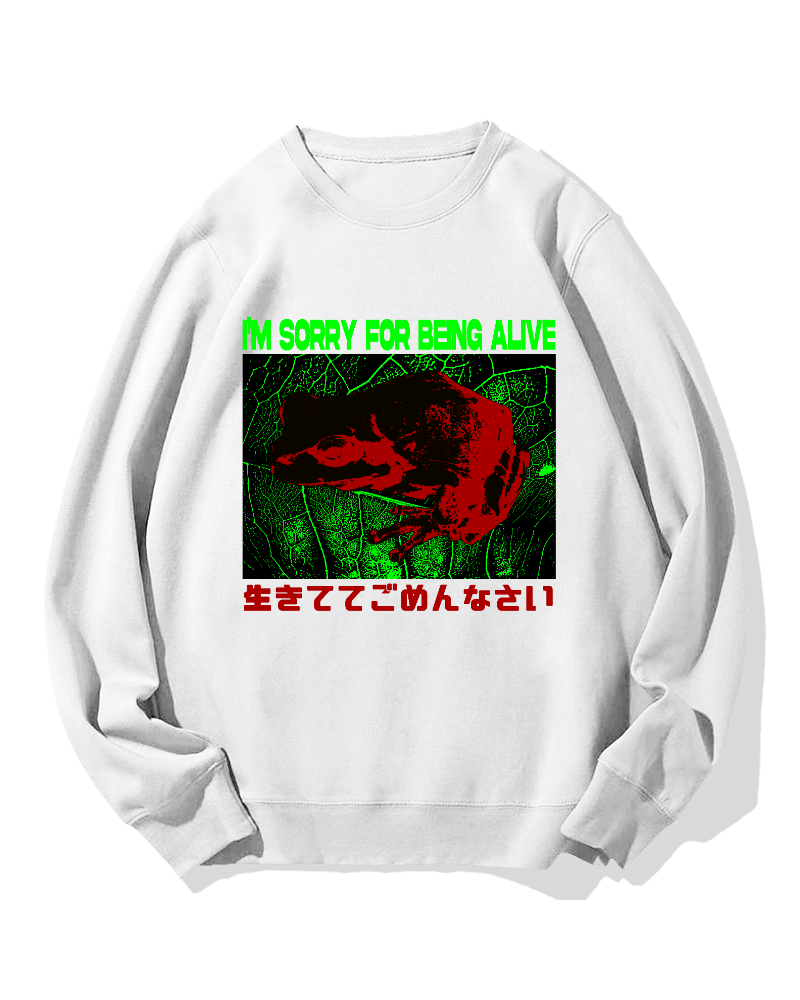 I'm Sorry For Being Alive Cotton Sweatshirt