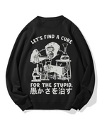 Medicine For Stupidity Cotton Sweatshirt