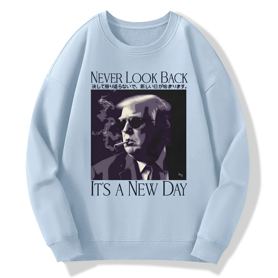 Never look back, this is a new day Cotton Pullover Sweatshirt